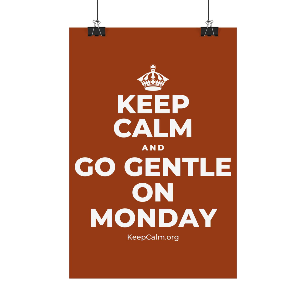 KEEP CALM AND GO GENTLE ON MONDAY Satin Poster