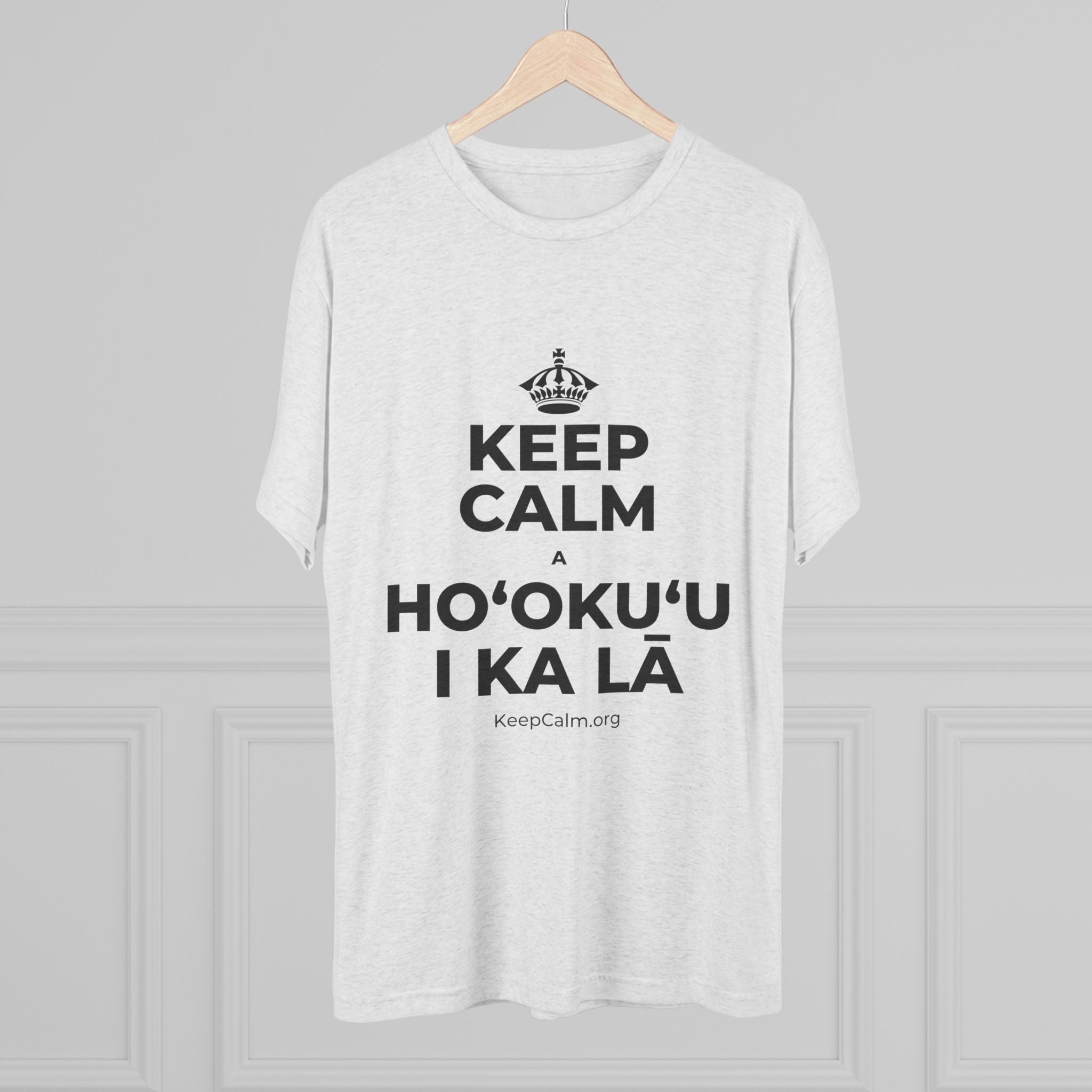 KEEP CALM A HOʻOKUʻU I KA LĀ Tri-Blend Tee