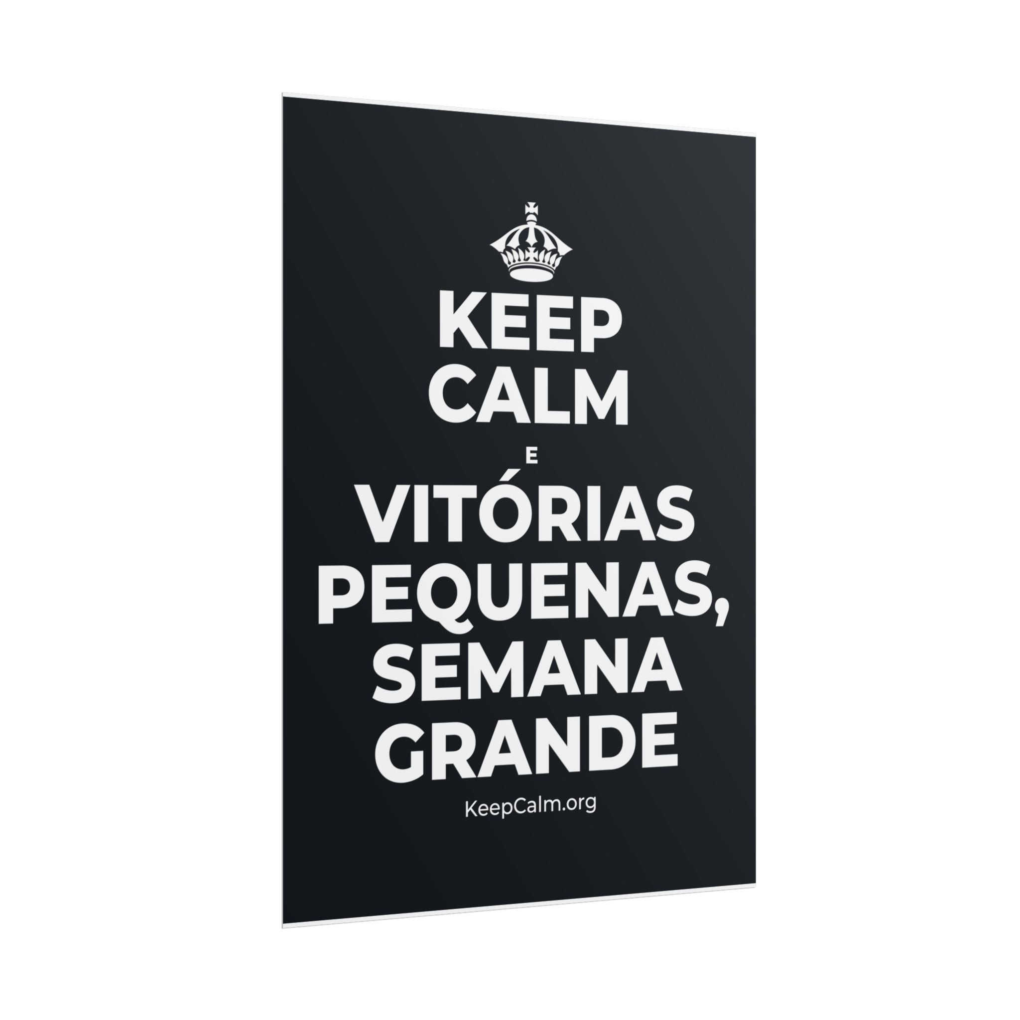 KEEP CALM E VITÓRIAS PEQUENAS, SEMANA GRANDE Poster (Dark)