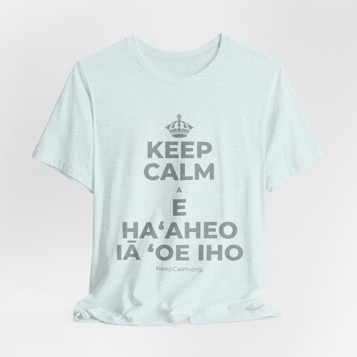 KEEP CALM A E HAʻAHEO IĀ ʻOE IHO T-Shirt (Soft Cream–Heather Mauve)