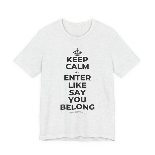 KEEP CALM AN ENTER LIKE SAY YOU BELONG T-Shirt (Soft Cream–Heather Mauve)