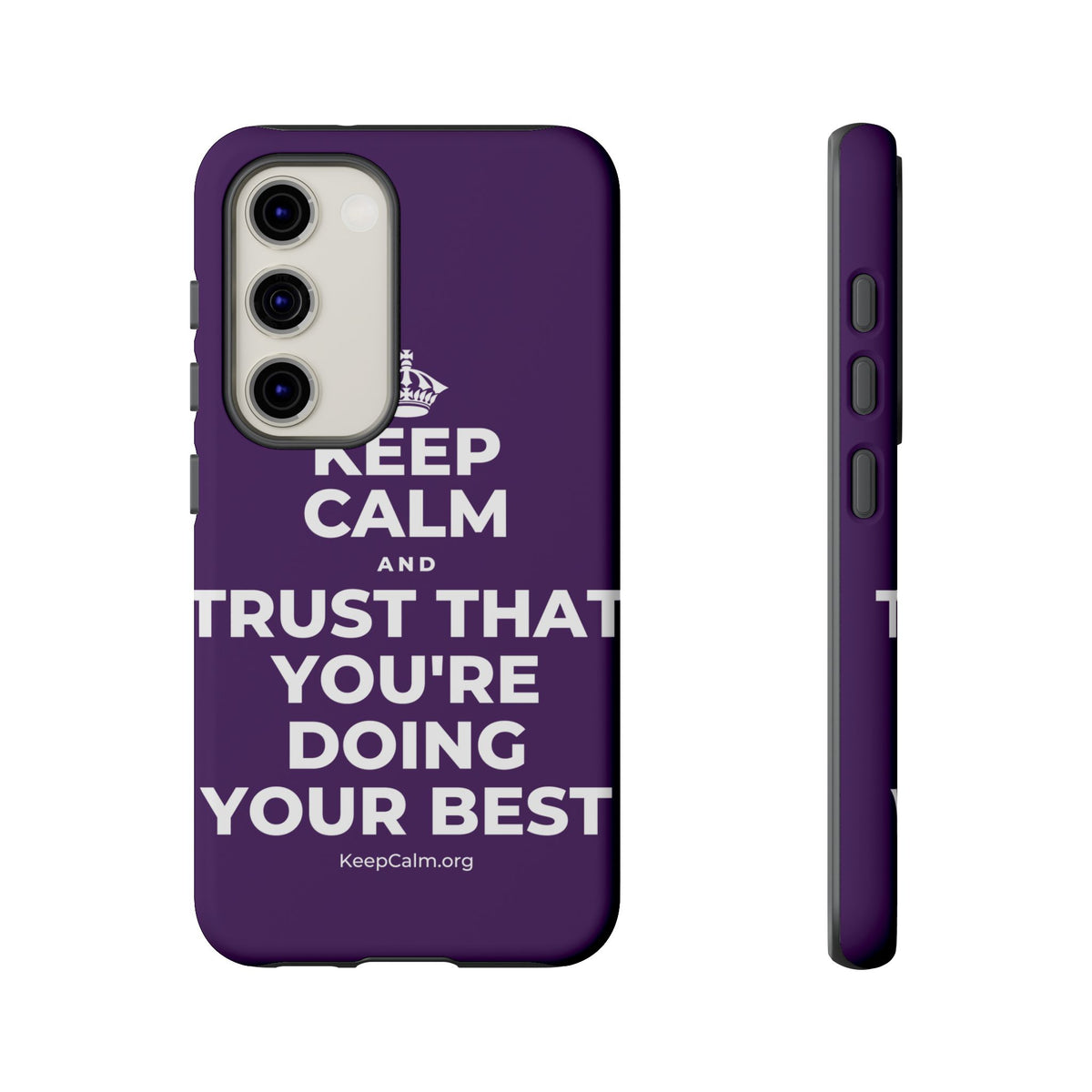 KEEP CALM AND TRUST THAT YOU'RE DOING YOUR BEST Phone Case