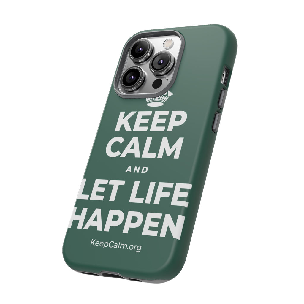 KEEP CALM AND LET LIFE HAPPEN Phone Case