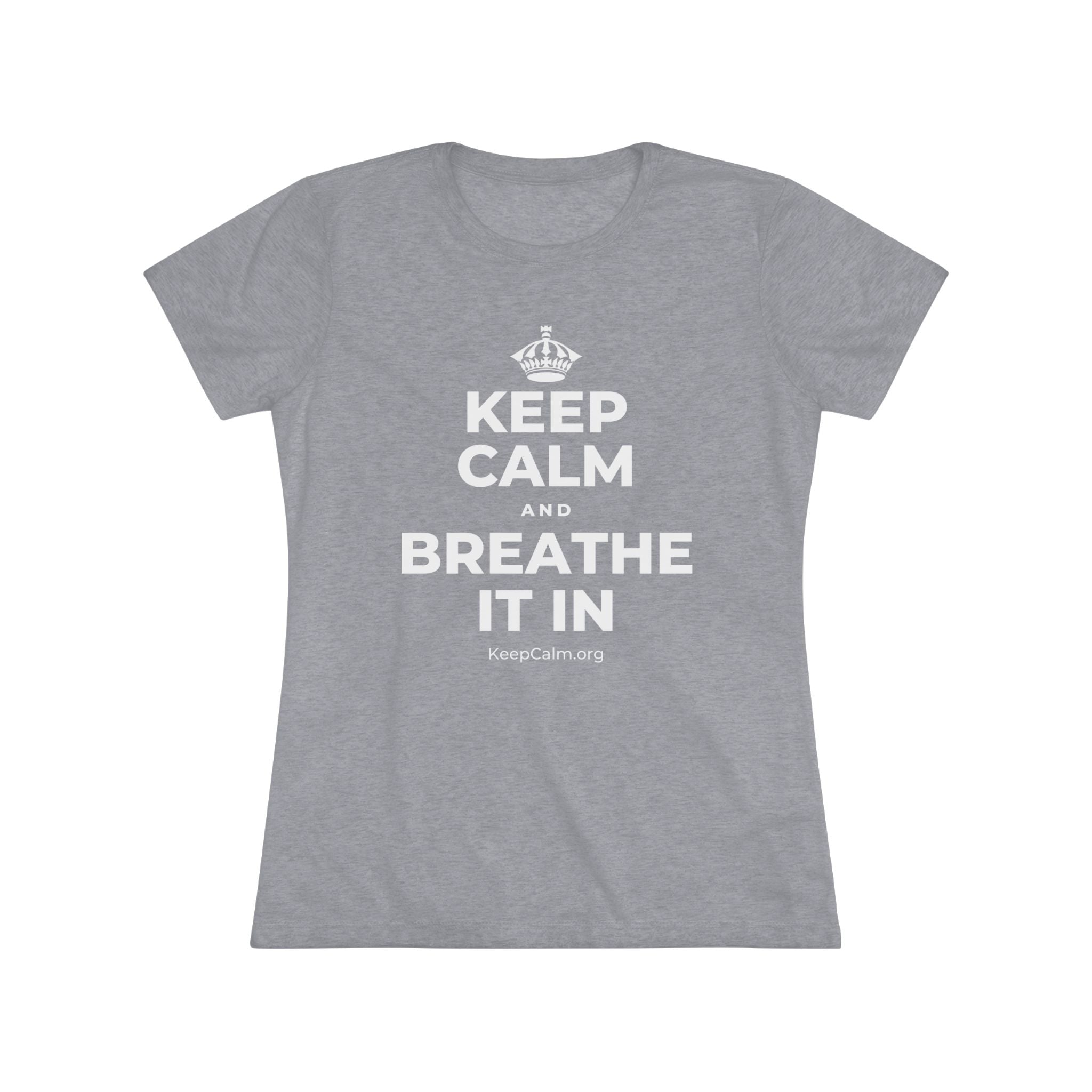 KEEP CALM AND BREATHE IT IN Women's Tri-Blend Tee