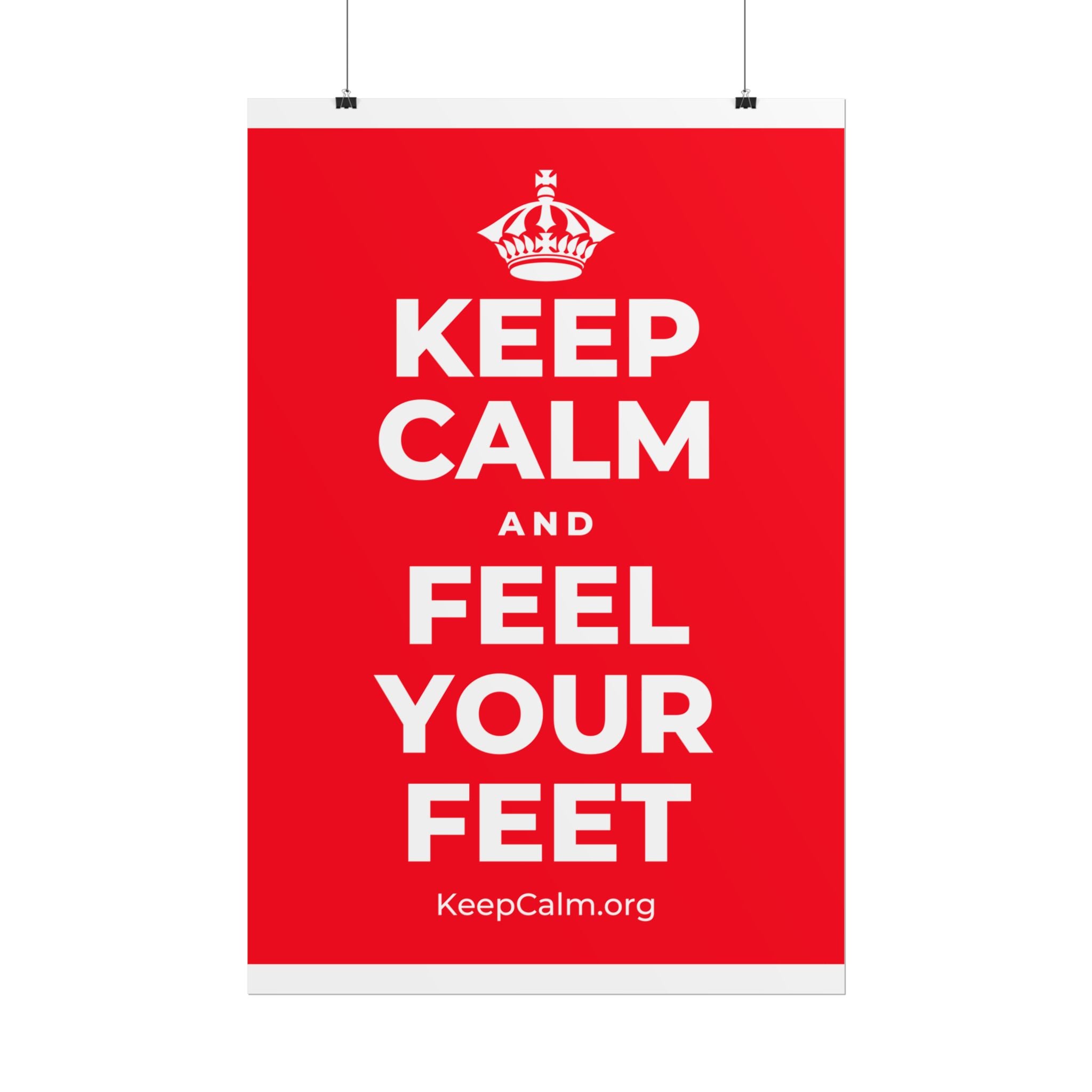 KEEP CALM AND FEEL YOUR FEET Poster