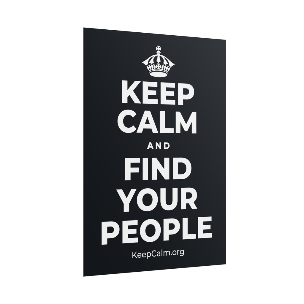 KEEP CALM AND FIND YOUR PEOPLE Poster (Dark)