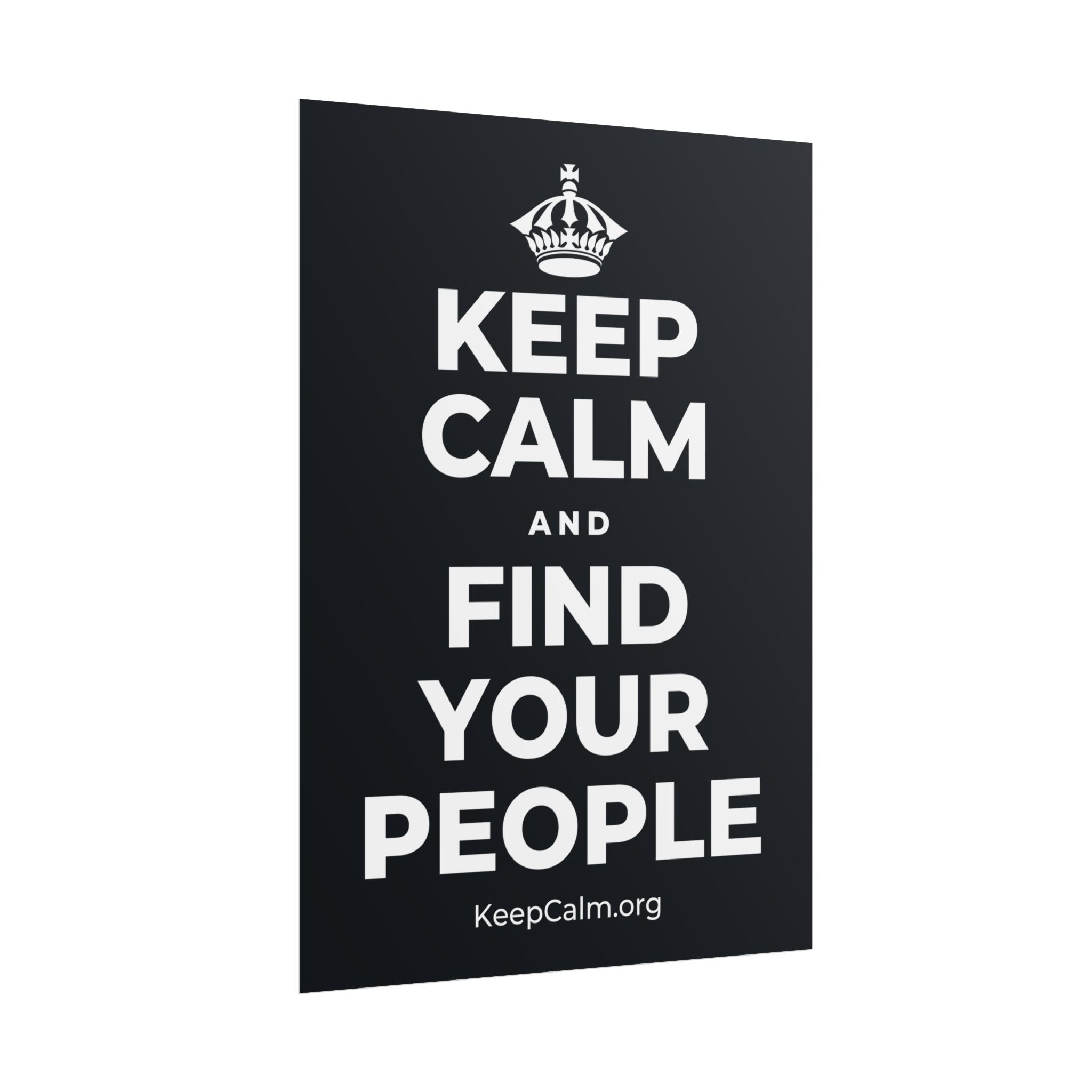 KEEP CALM AND FIND YOUR PEOPLE Poster (Dark)