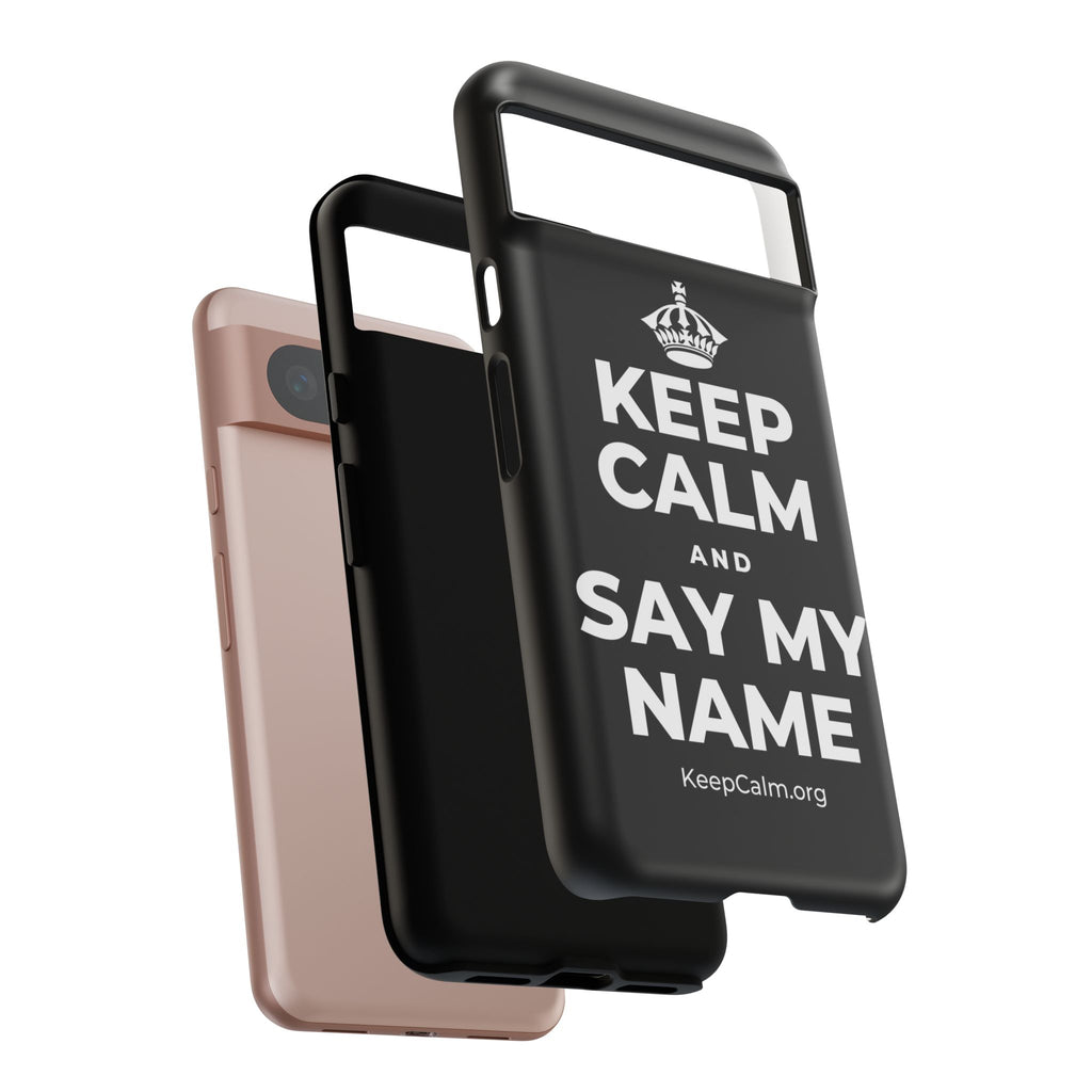 KEEP CALM AND SAY MY NAME Phone Case