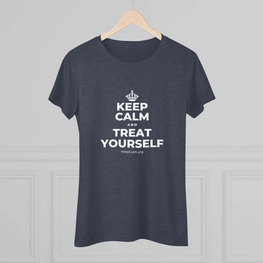 KEEP CALM AND TREAT YOURSELF Women's Tri-Blend Tee