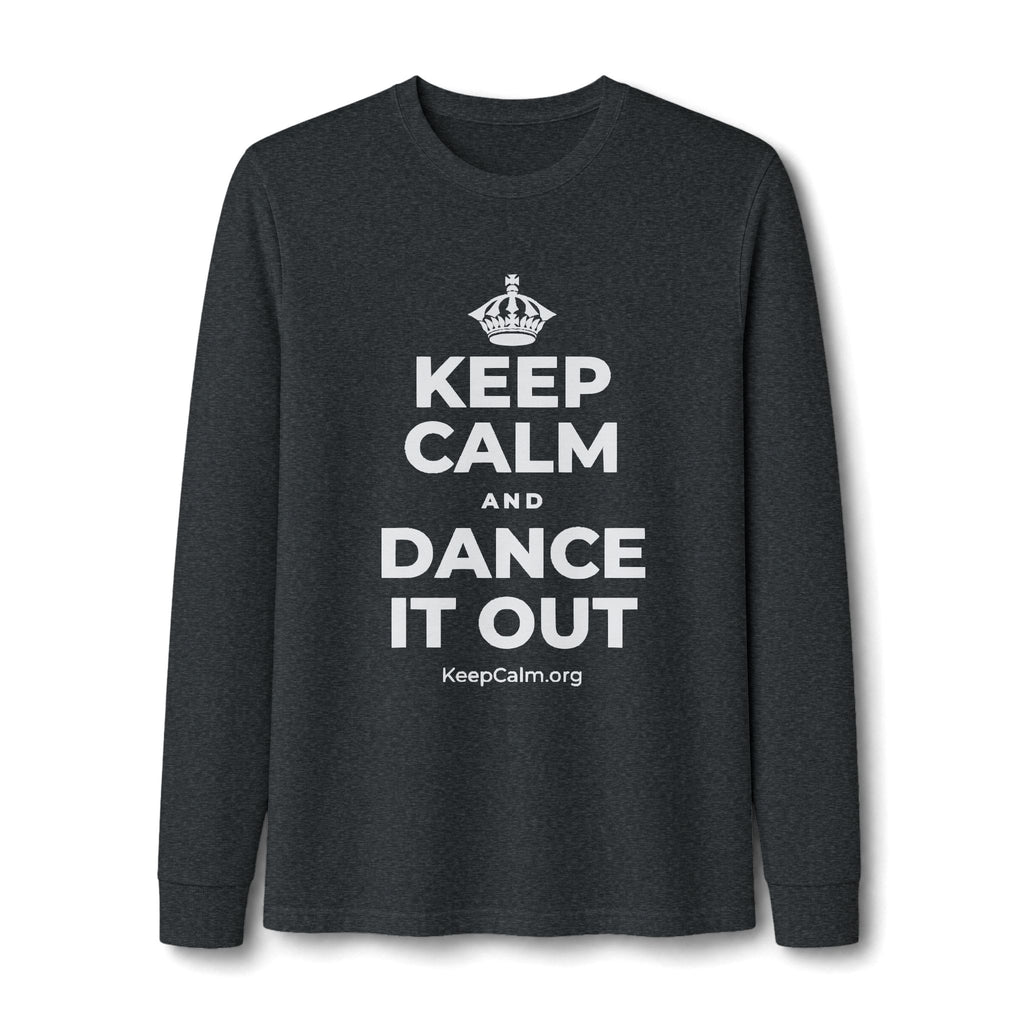 KEEP CALM AND DANCE IT OUT Long Sleeve Tee