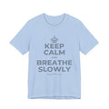 KEEP CALM AND BREATHE SLOWLY T-Shirt (Baby Blue–Silver)