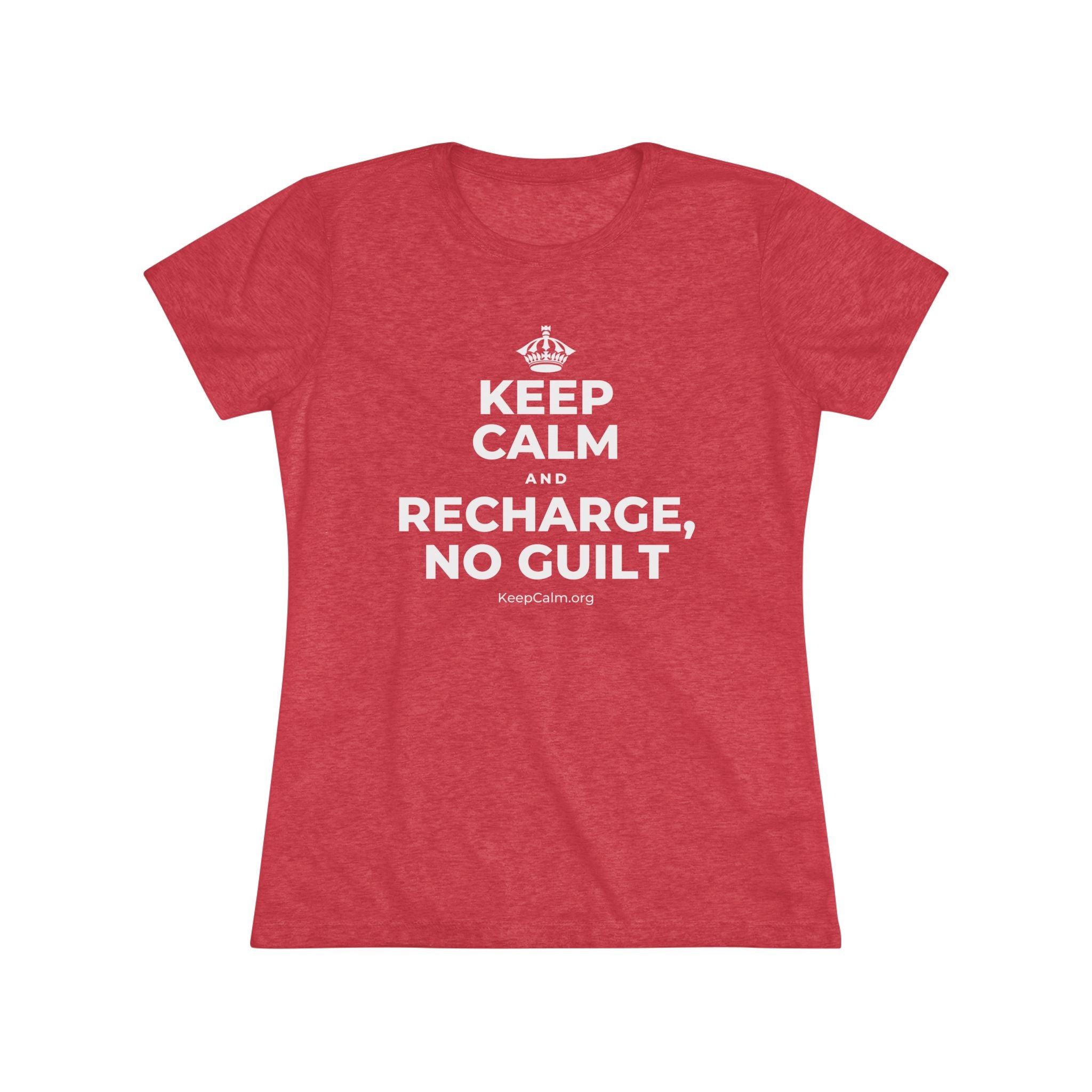 KEEP CALM AND RECHARGE, NO GUILT Women's Tri-Blend Tee