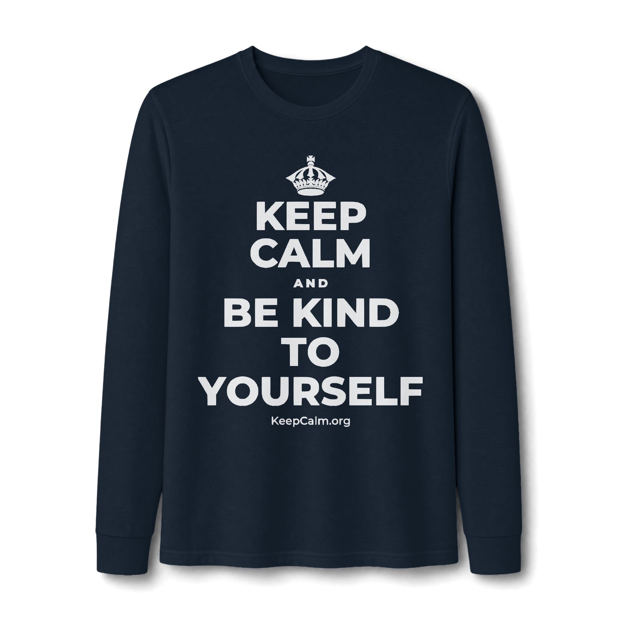 KEEP CALM AND BE KIND TO YOURSELF Long Sleeve Tee