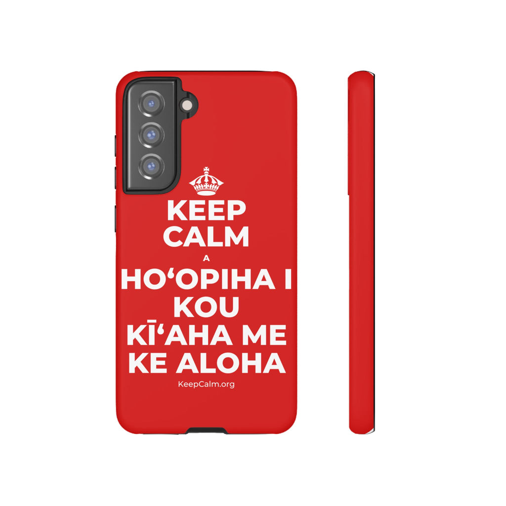 KEEP CALM A HOʻOPIHA I KOU KĪʻAHA ME KE ALOHA Phone Case