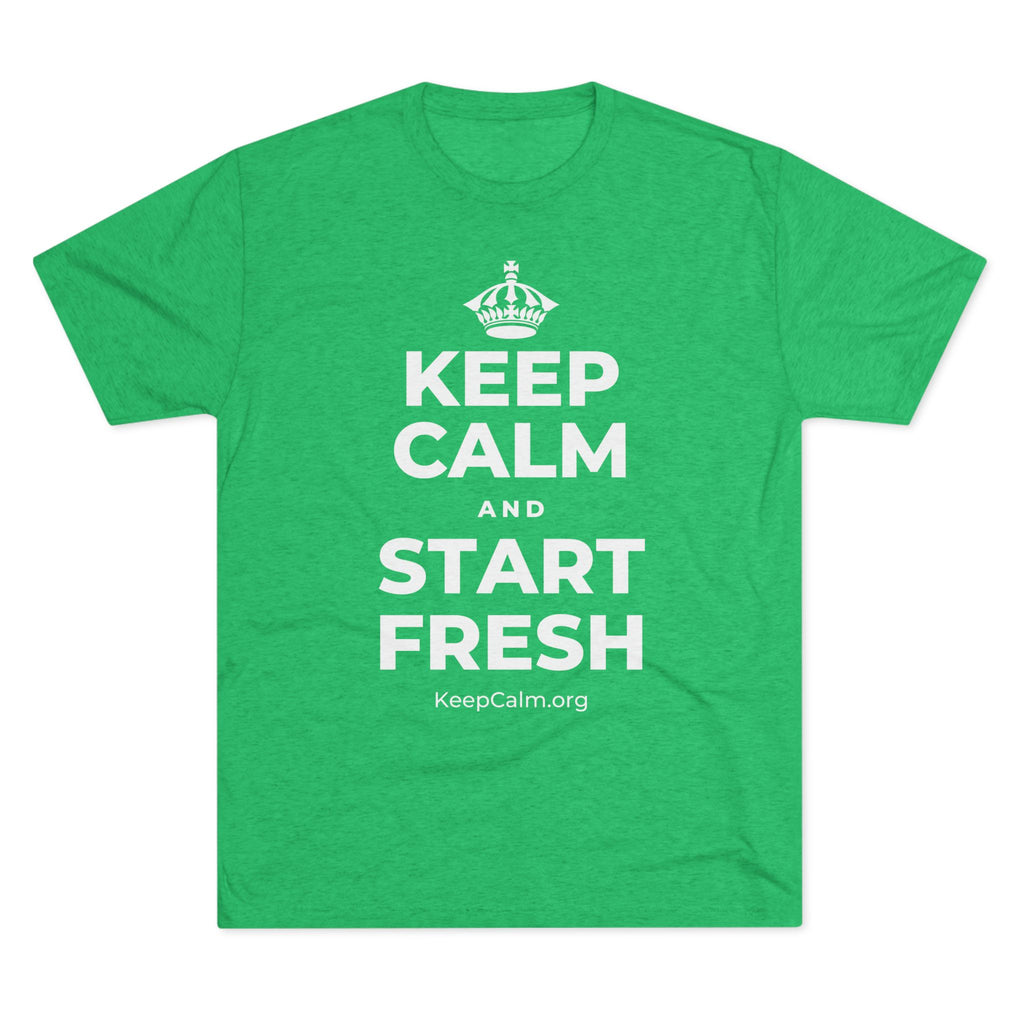 KEEP CALM AND START FRESH Tri-Blend Tee
