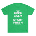 KEEP CALM AND START FRESH Tri-Blend Tee