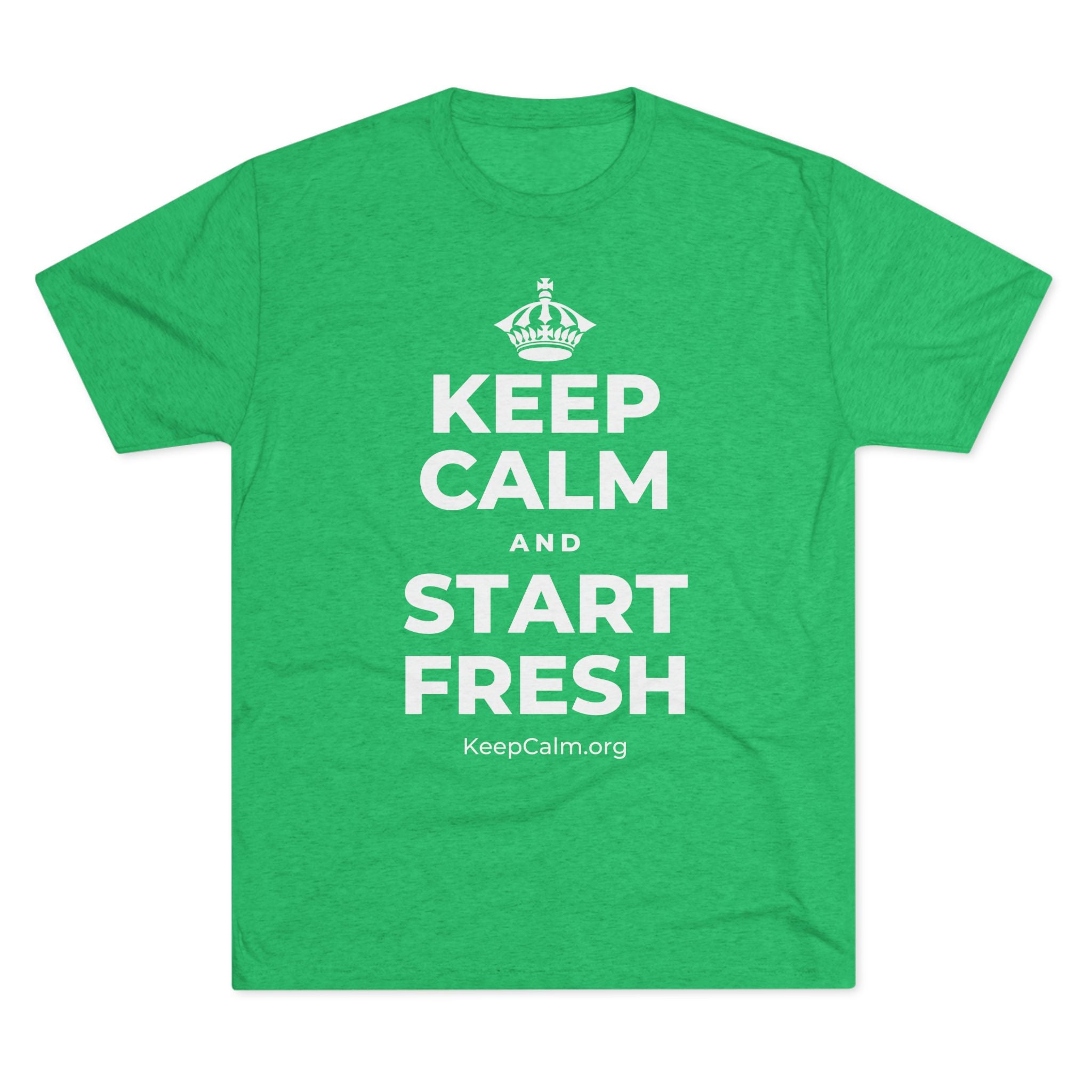 KEEP CALM AND START FRESH Tri-Blend Tee