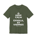 KEEP CALM Y EXHALA, ES VIERNES T-Shirt (Military Green–Autumn)