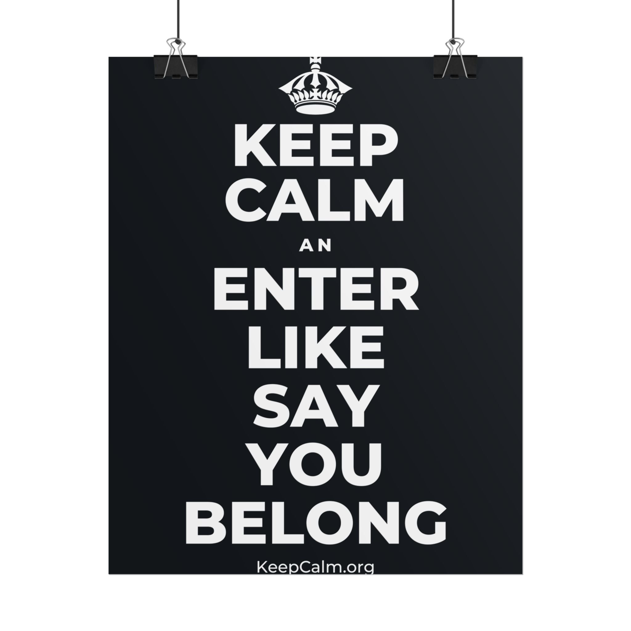 KEEP CALM AN ENTER LIKE SAY YOU BELONG Poster (Dark)