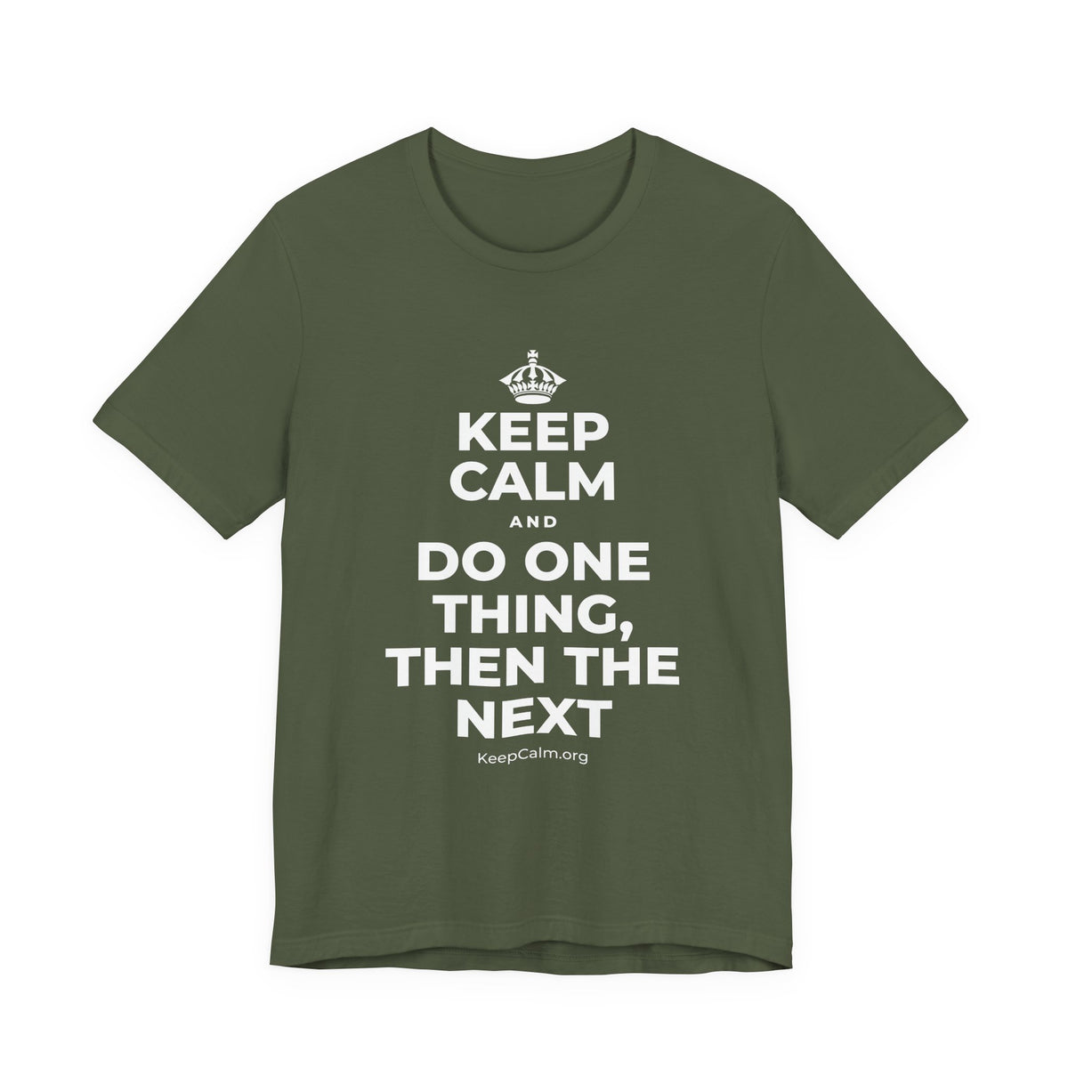 KEEP CALM AND DO ONE THING, THEN THE NEXT T-Shirt (Military Green–Autumn)