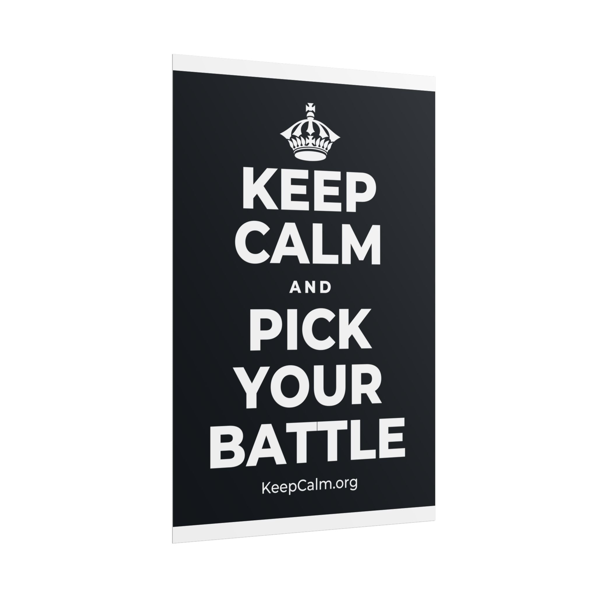 KEEP CALM AND PICK YOUR BATTLE Poster (Dark)