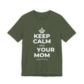 KEEP CALM AND 📞 YOUR MOM T-Shirt (Military Green–Autumn)