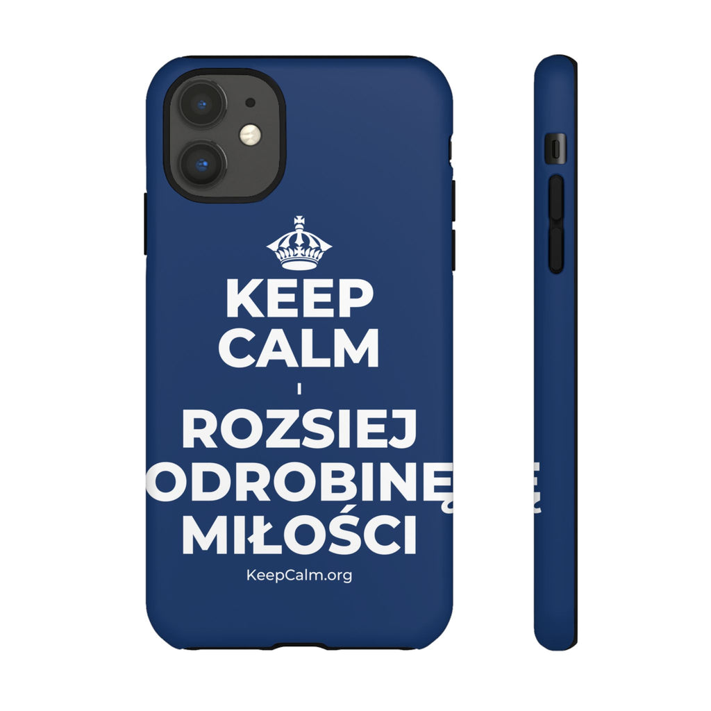 KEEP CALM I ROZSIEJ ODROBINĘ MIŁOŚCI Phone Case