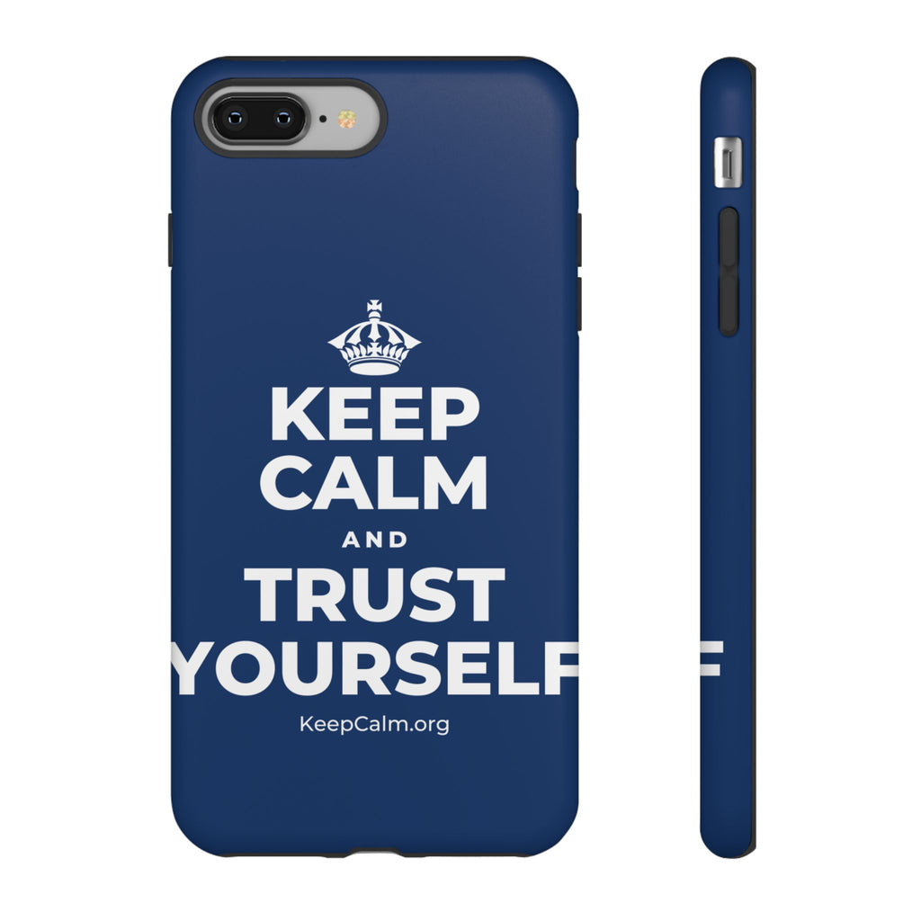 KEEP CALM AND TRUST YOURSELF Phone Case