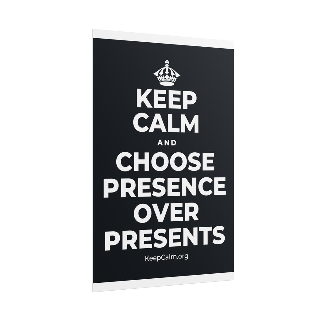 KEEP CALM AND CHOOSE PRESENCE OVER PRESENTS Poster (Dark)