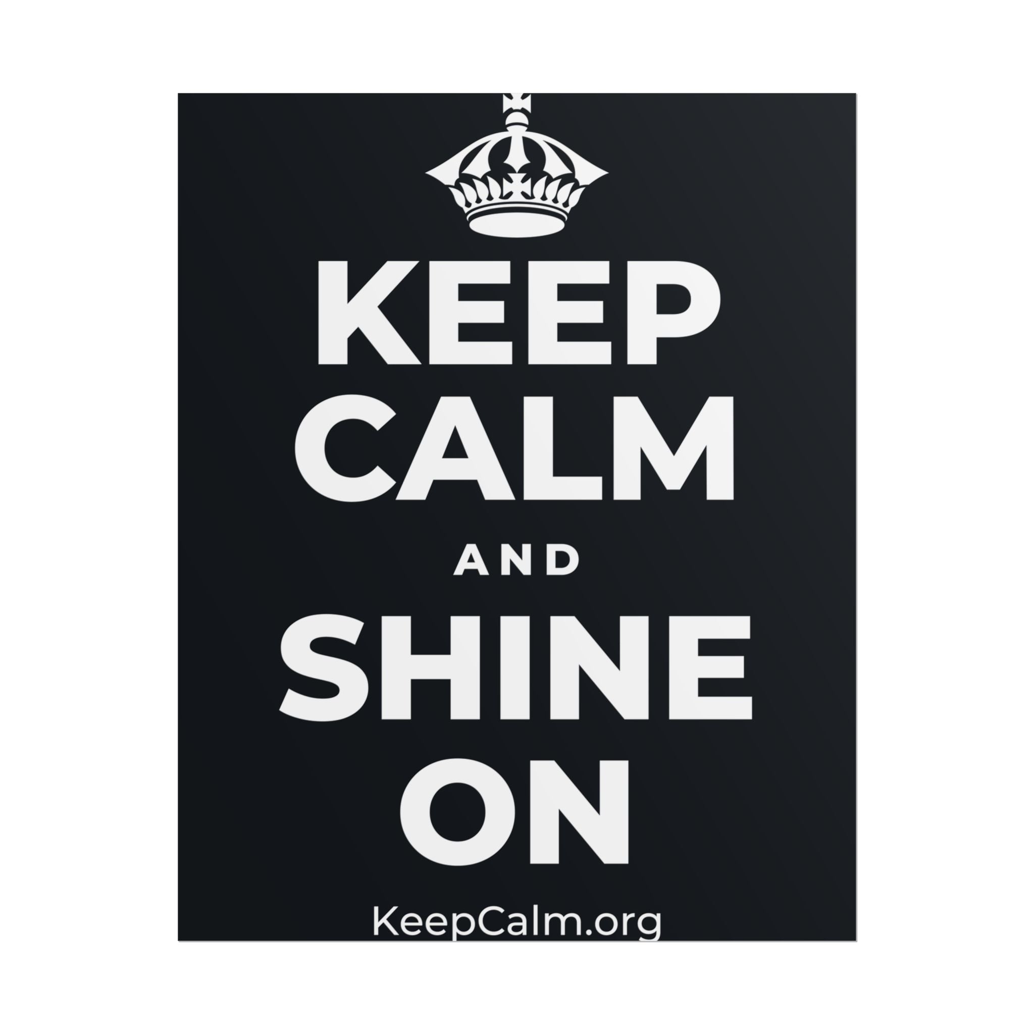 KEEP CALM AND SHINE ON Poster (Dark)