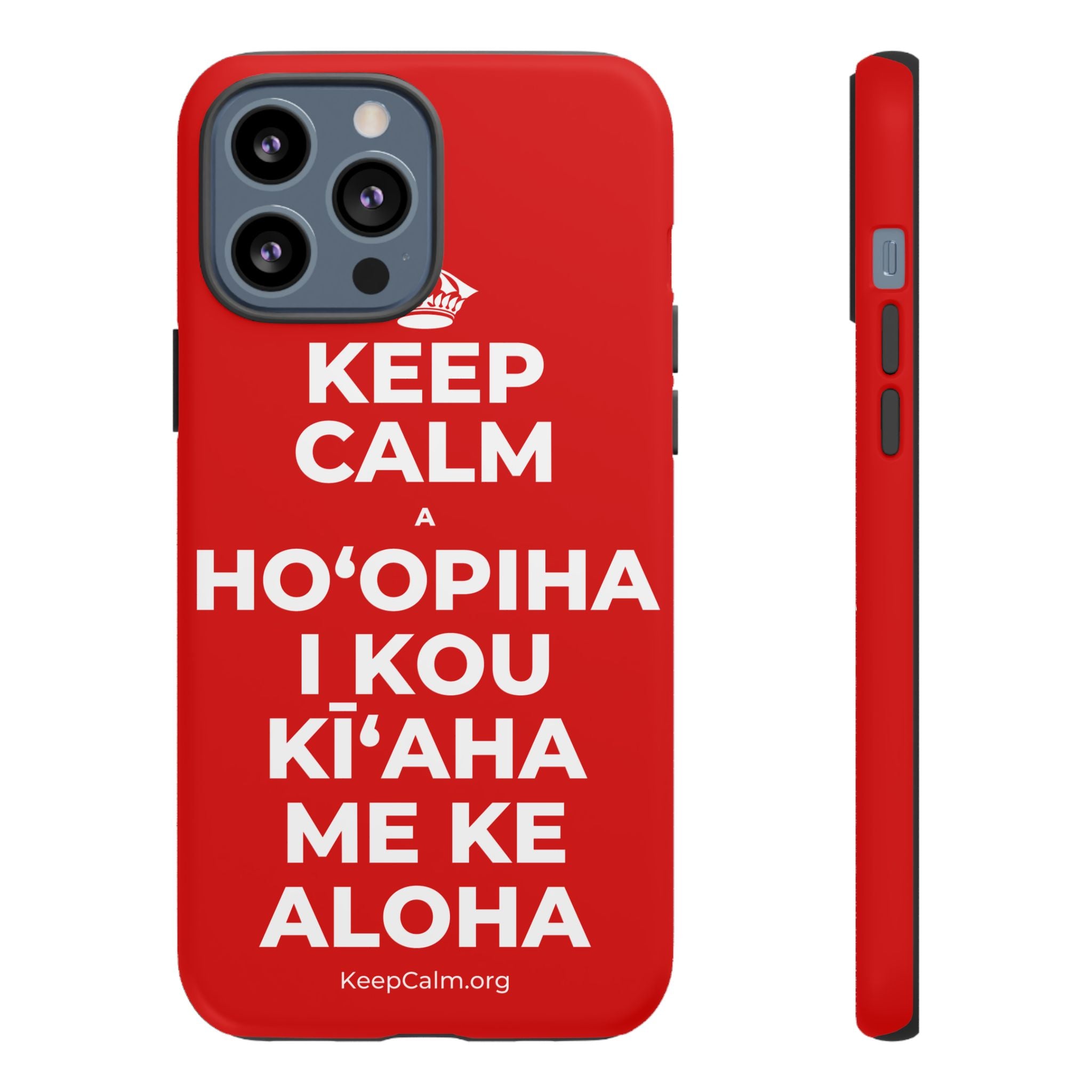 KEEP CALM A HOʻOPIHA I KOU KĪʻAHA ME KE ALOHA Phone Case