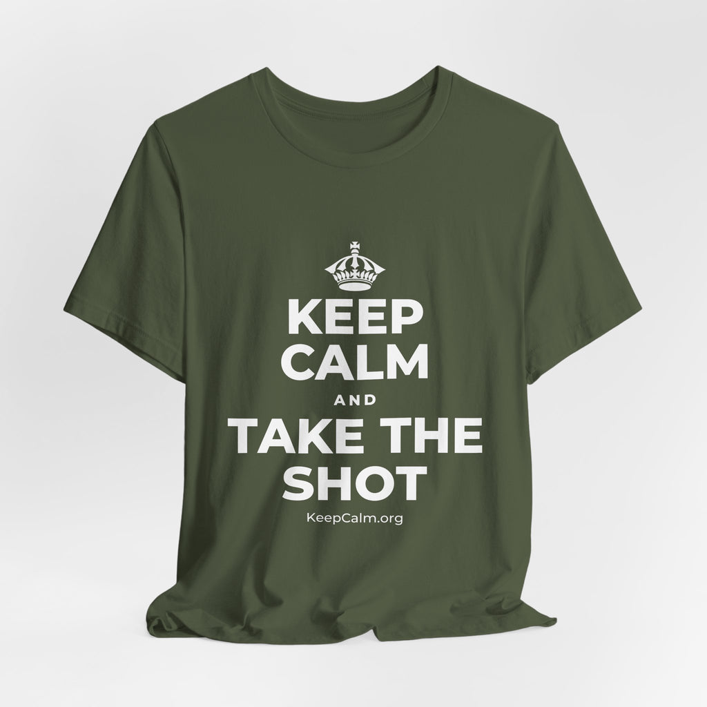 KEEP CALM AND TAKE THE SHOT T-Shirt (Military Green–Autumn)