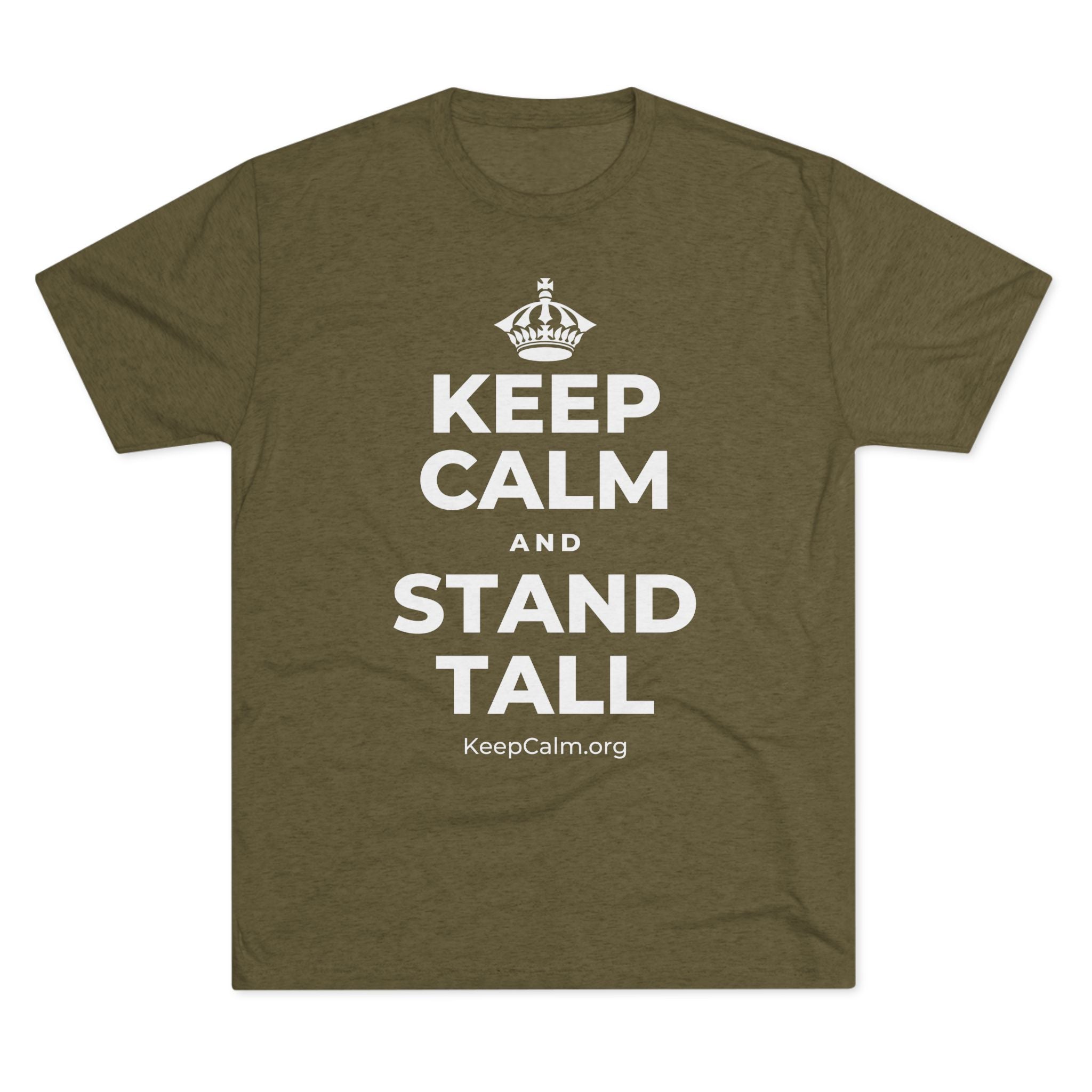KEEP CALM AND STAND TALL Tri-Blend Tee