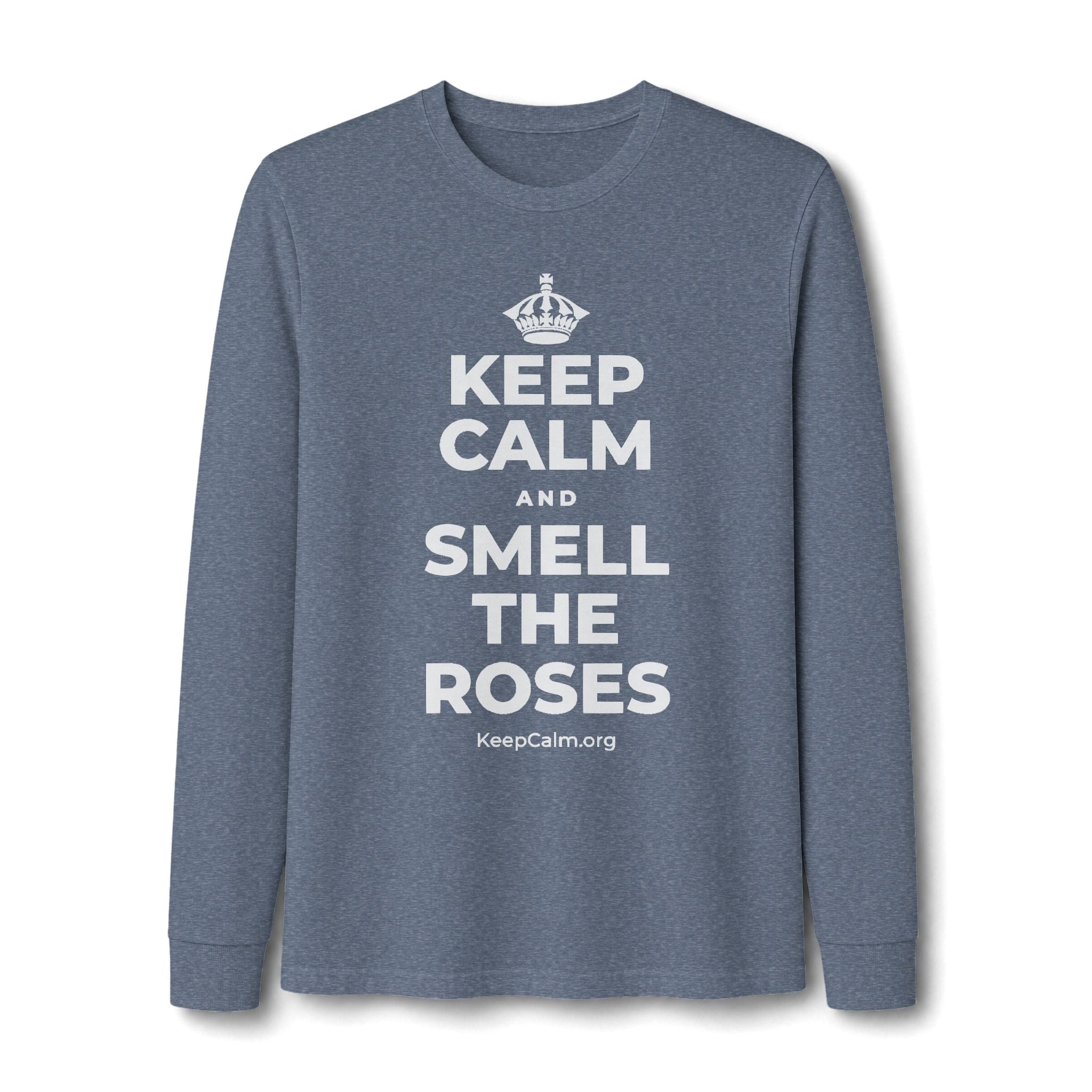 KEEP CALM AND SMELL THE ROSES Long Sleeve Tee