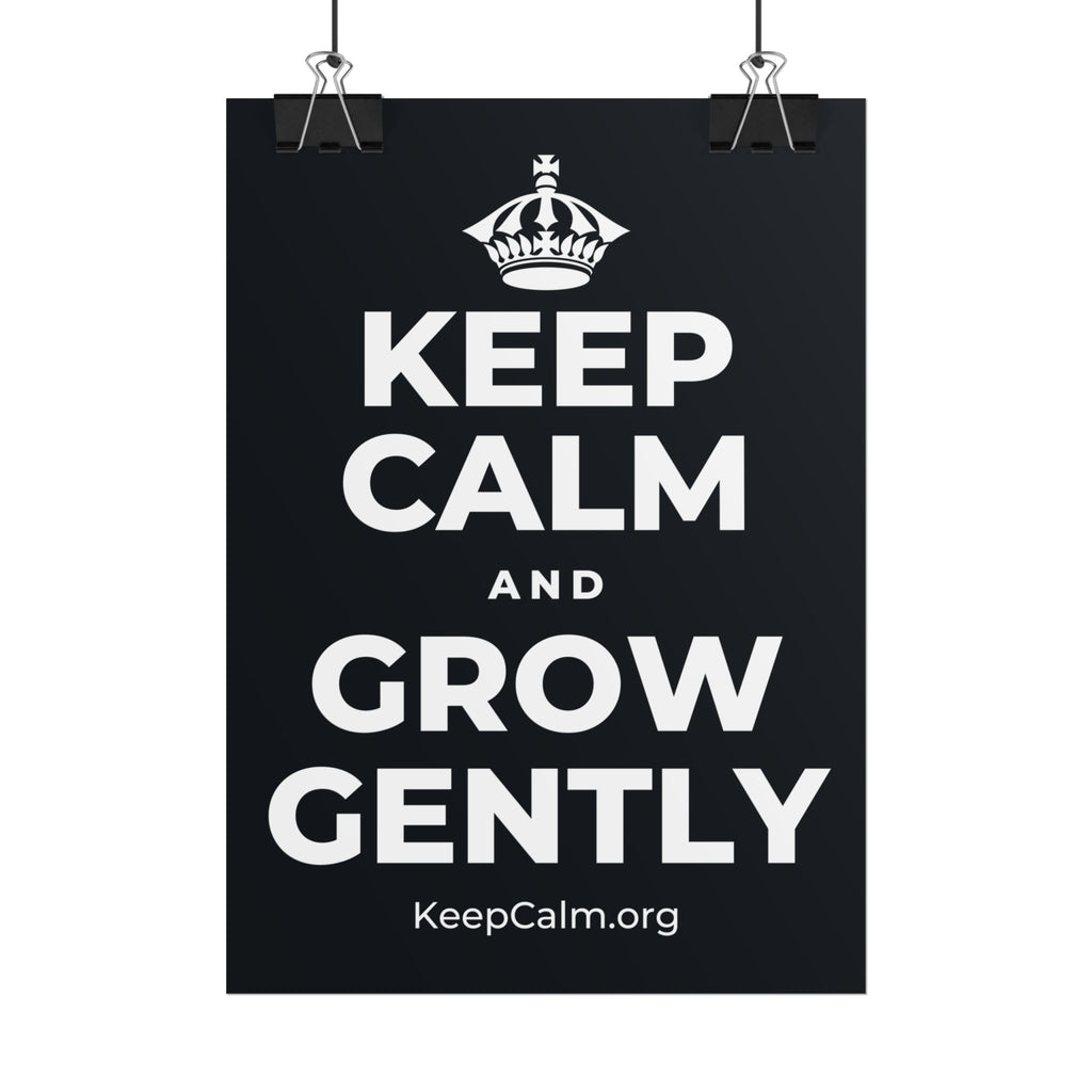 KEEP CALM AND GROW GENTLY Poster (Dark)