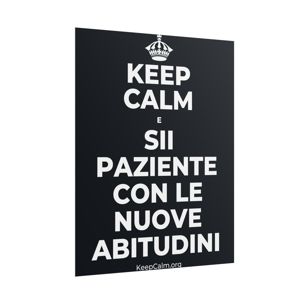 KEEP CALM E SII PAZIENTE CON LE NUOVE ABITUDINI Poster (Dark)