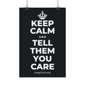 KEEP CALM AND TELL THEM YOU CARE Satin Poster (Dark)