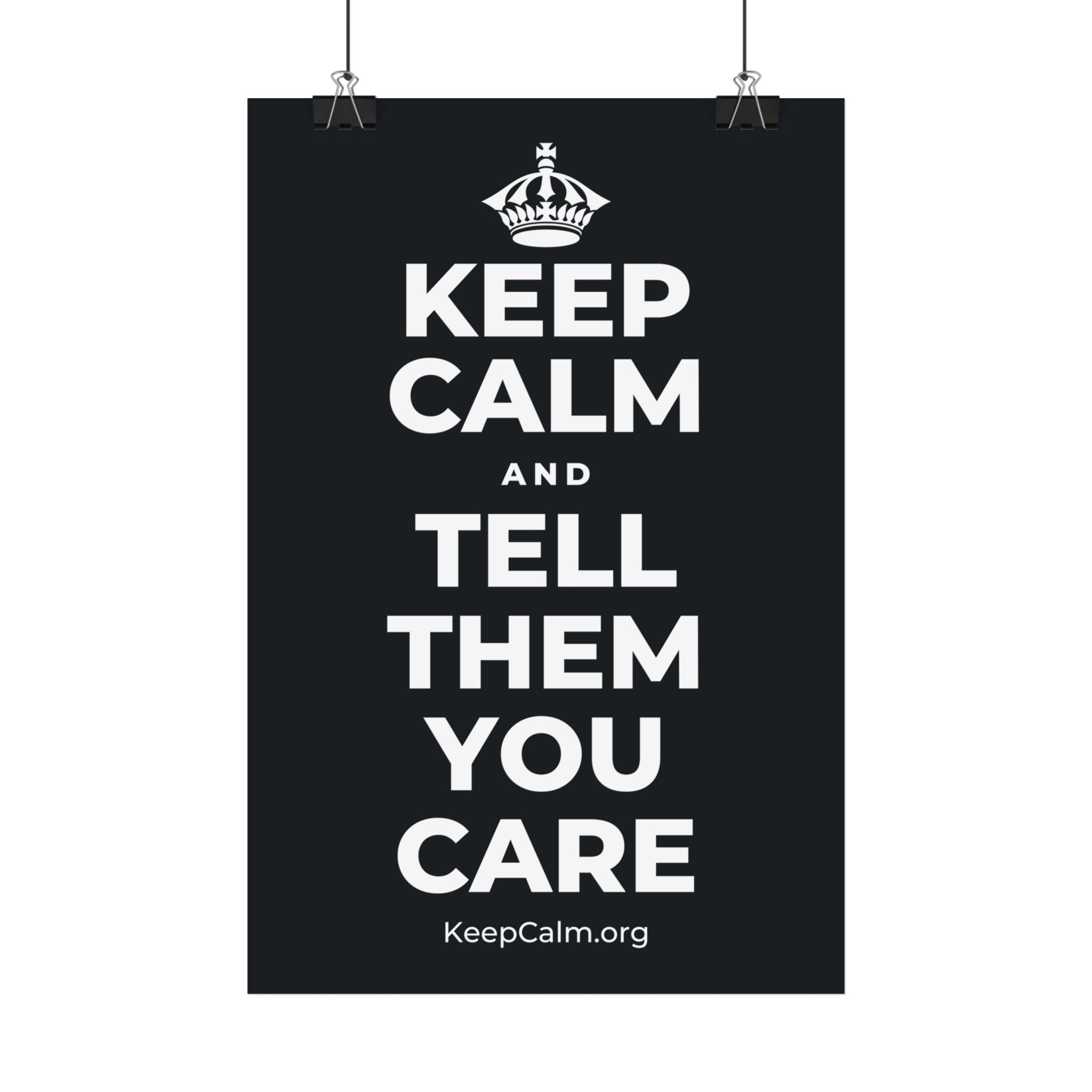 KEEP CALM AND TELL THEM YOU CARE Satin Poster (Dark)