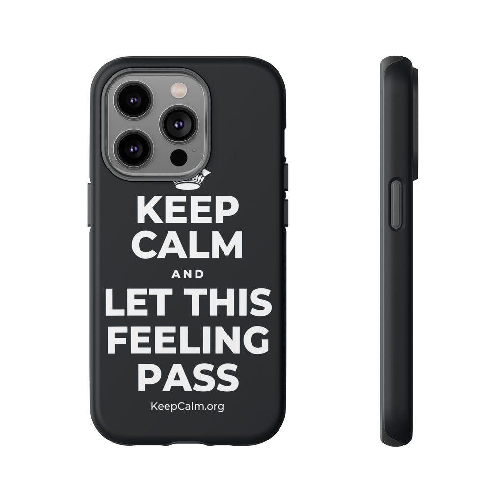 KEEP CALM AND LET THIS FEELING PASS Phone Case (Dark)