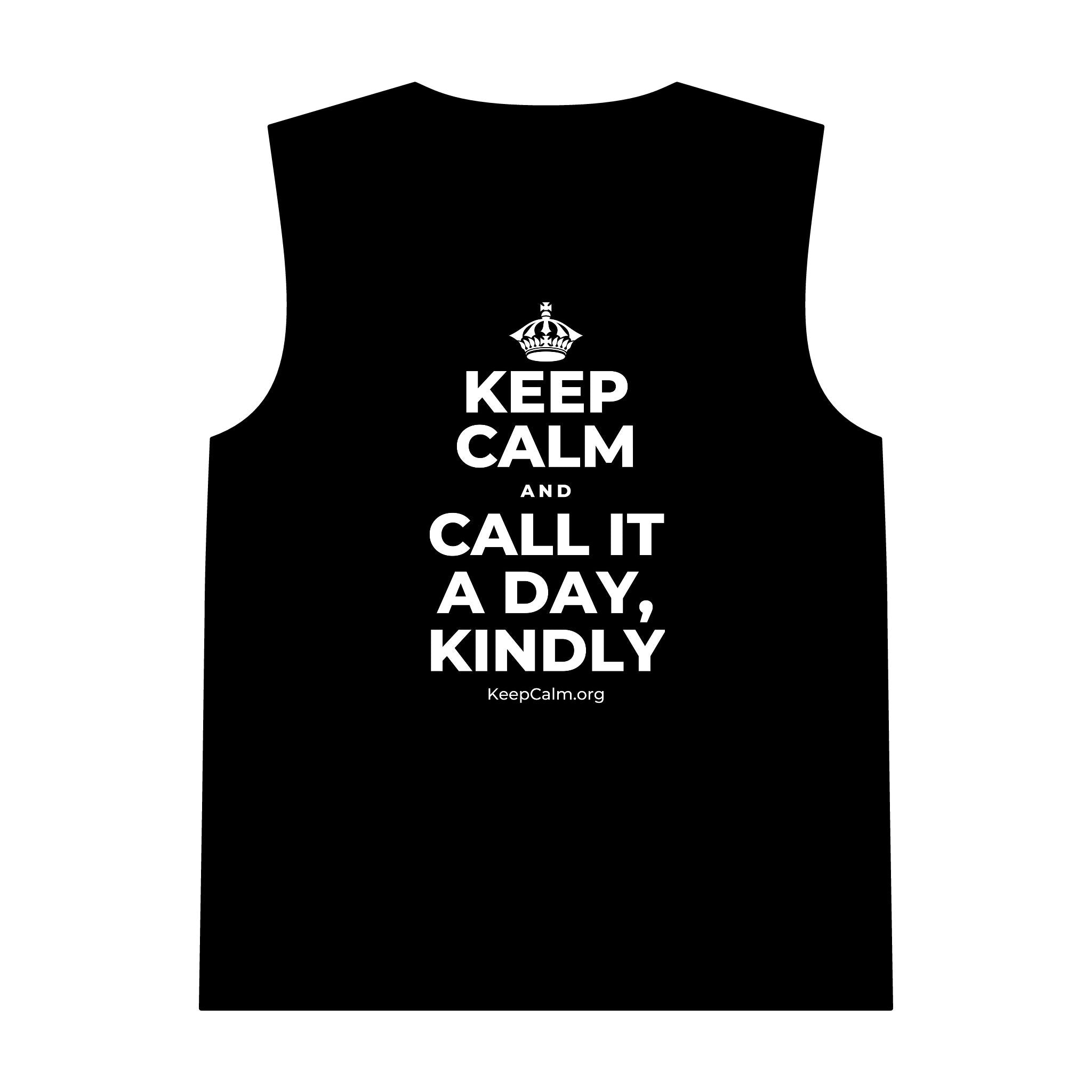 KEEP CALM AND CALL IT A DAY, KINDLY Tank Top