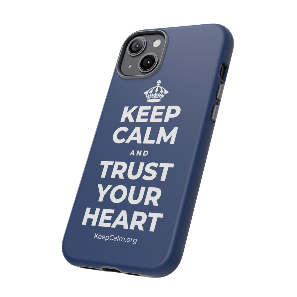 KEEP CALM AND TRUST YOUR HEART Phone Case