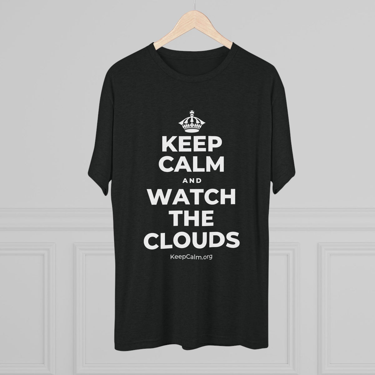 KEEP CALM AND WATCH THE CLOUDS Tri-Blend Tee
