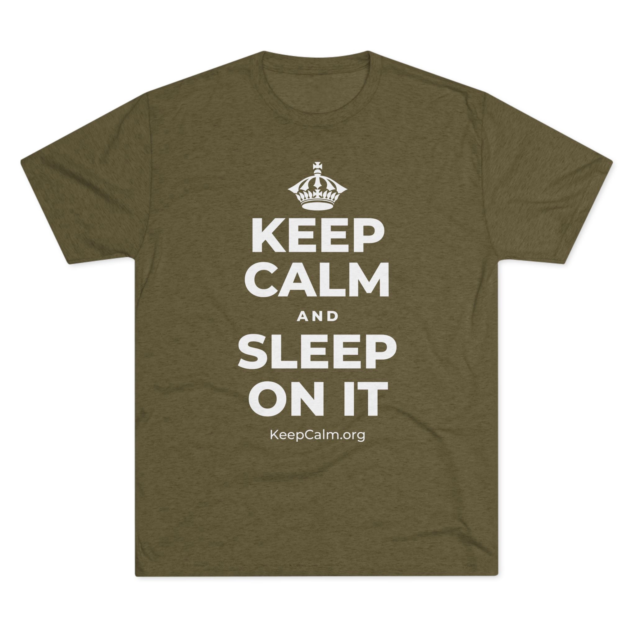 KEEP CALM AND SLEEP ON IT Tri-Blend Tee