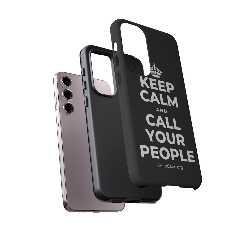 KEEP CALM AND CALL YOUR PEOPLE Phone Case
