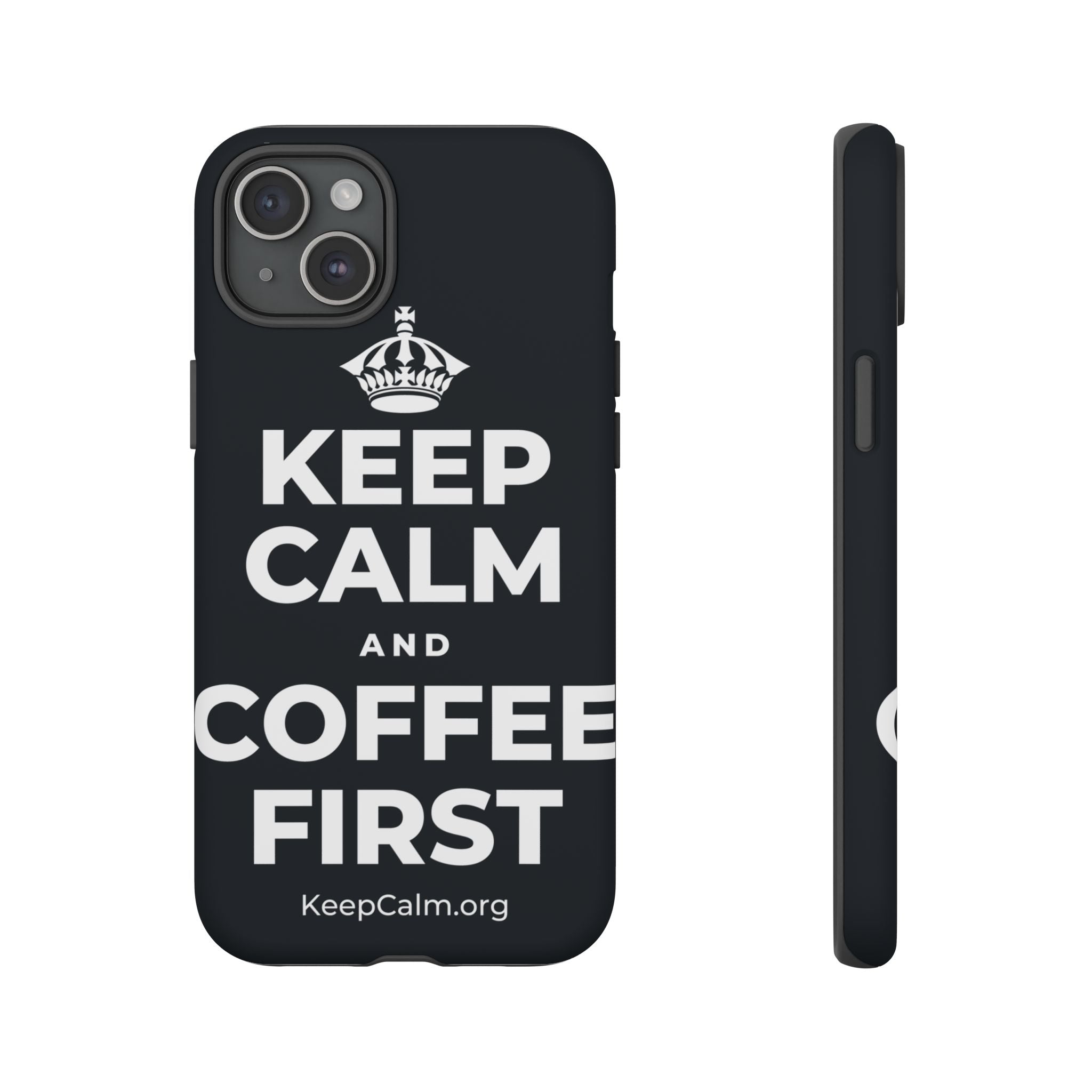 KEEP CALM AND COFFEE FIRST Phone Case (Dark)