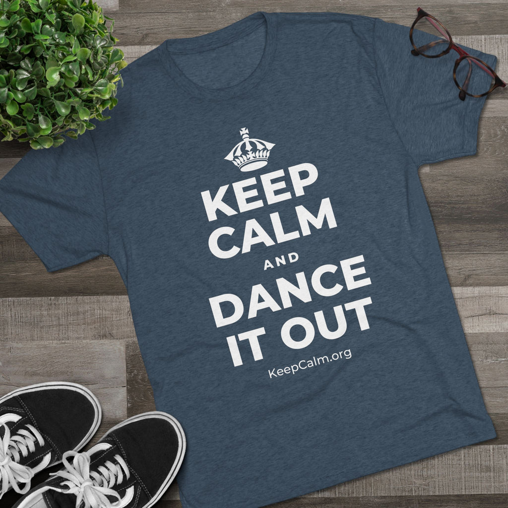 KEEP CALM AND DANCE IT OUT Tri-Blend Tee