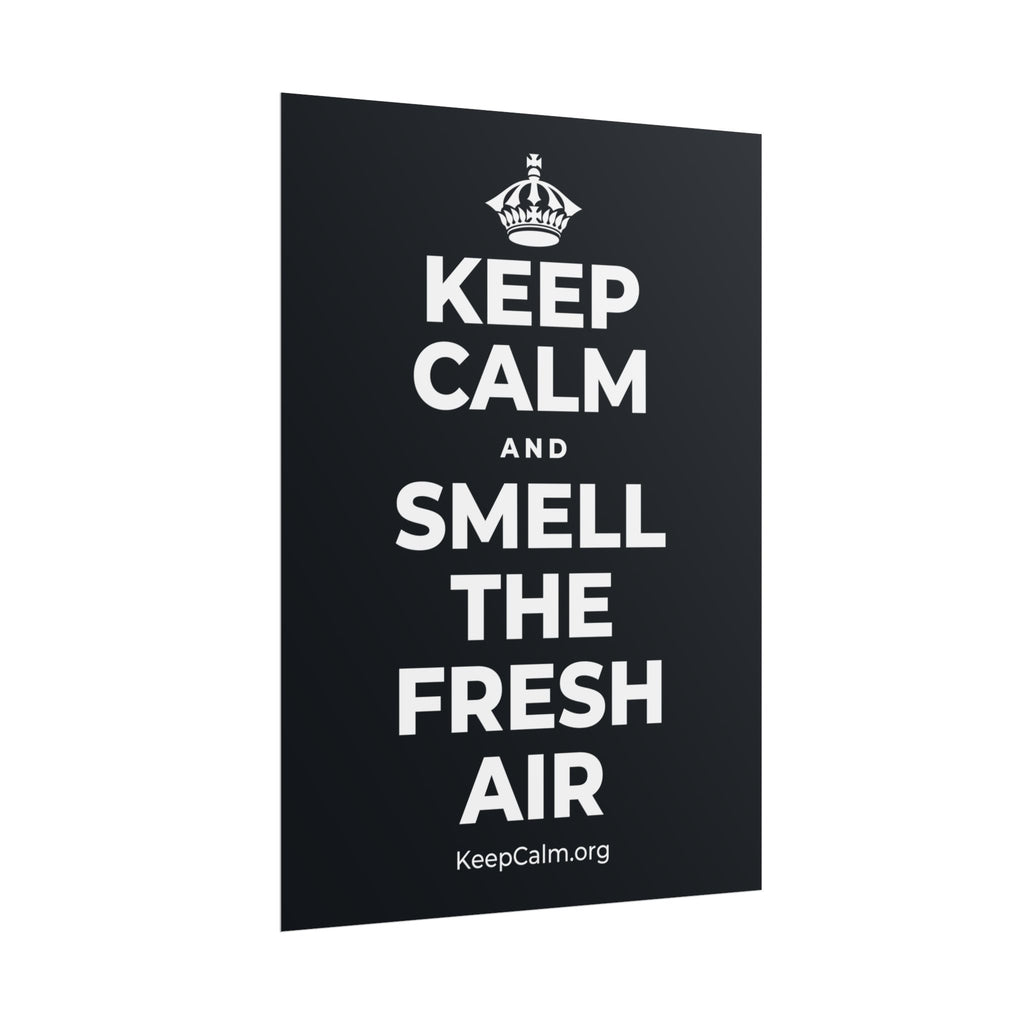 KEEP CALM AND SMELL THE FRESH AIR Poster (Dark)