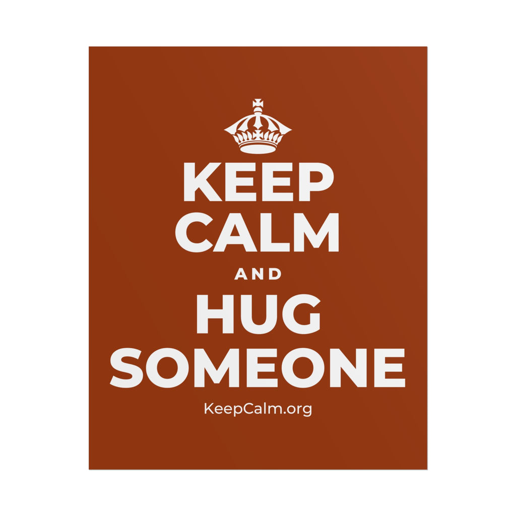 KEEP CALM AND HUG SOMEONE Poster