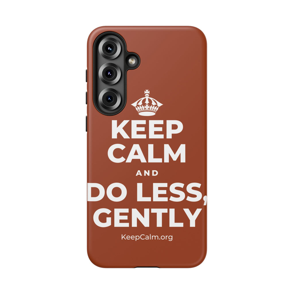 KEEP CALM AND DO LESS, GENTLY Phone Case