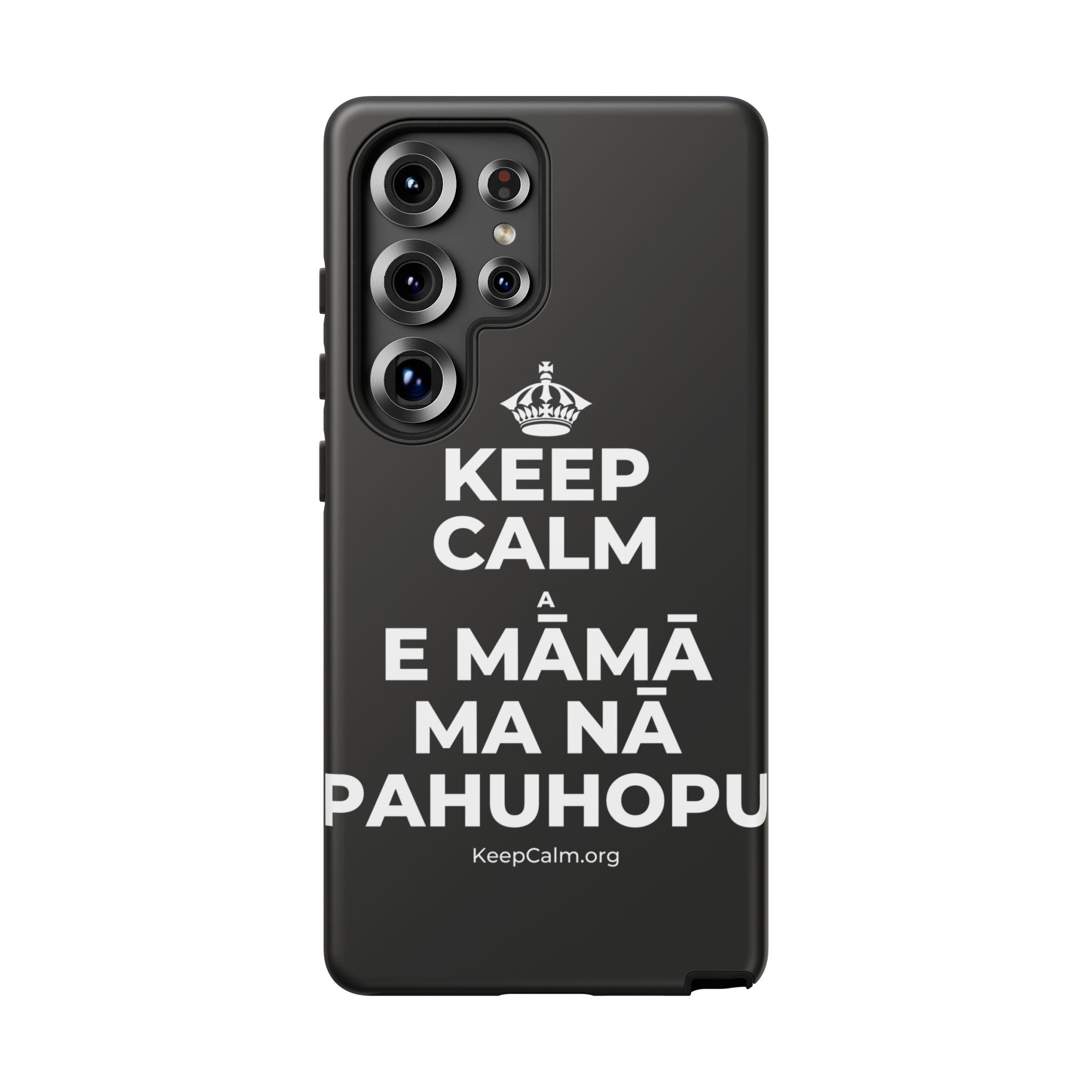 KEEP CALM A E MĀMĀ MA NĀ PAHUHOPU Phone Case